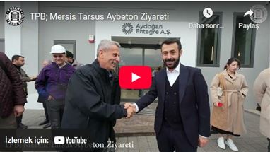 TPB; Mersis Tarsus Aybeton Ziyareti